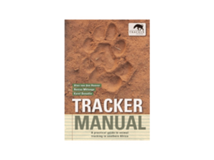 Tracker Manual A practical guide to animal tracking in Southern Africa